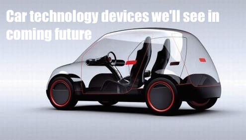 Car technology devices we’ll see in coming future